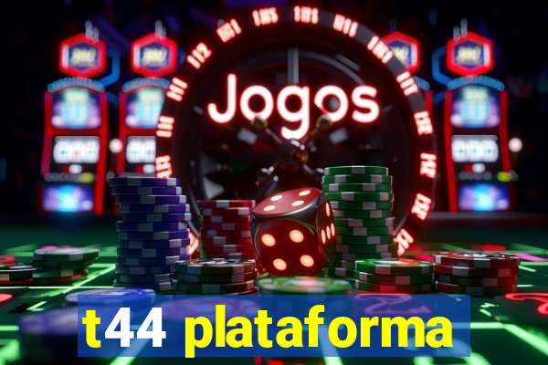 t44 plataforma